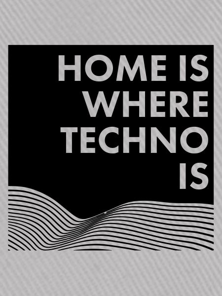 home is where techno is
