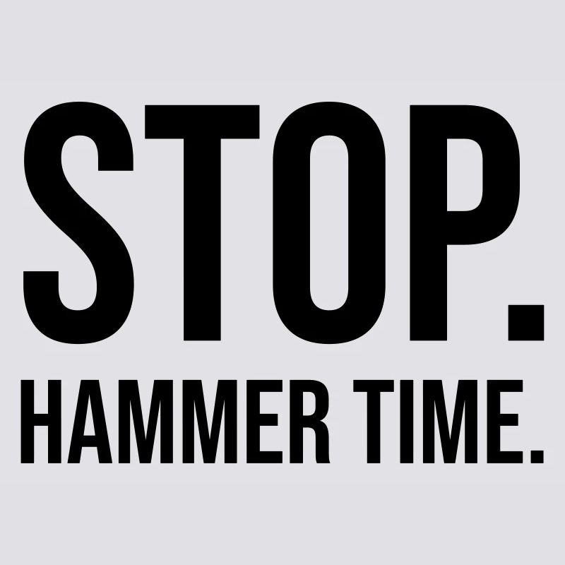 Stop Hammer time
