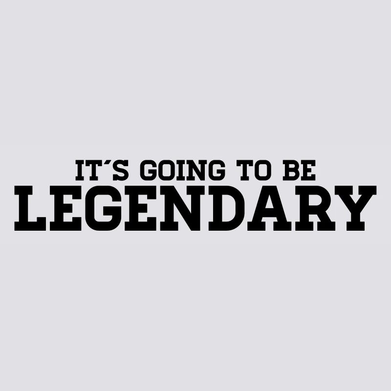 It´s going to be legendary