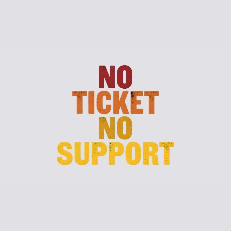 No ticket no support! EDV IT Informatiker Spruch