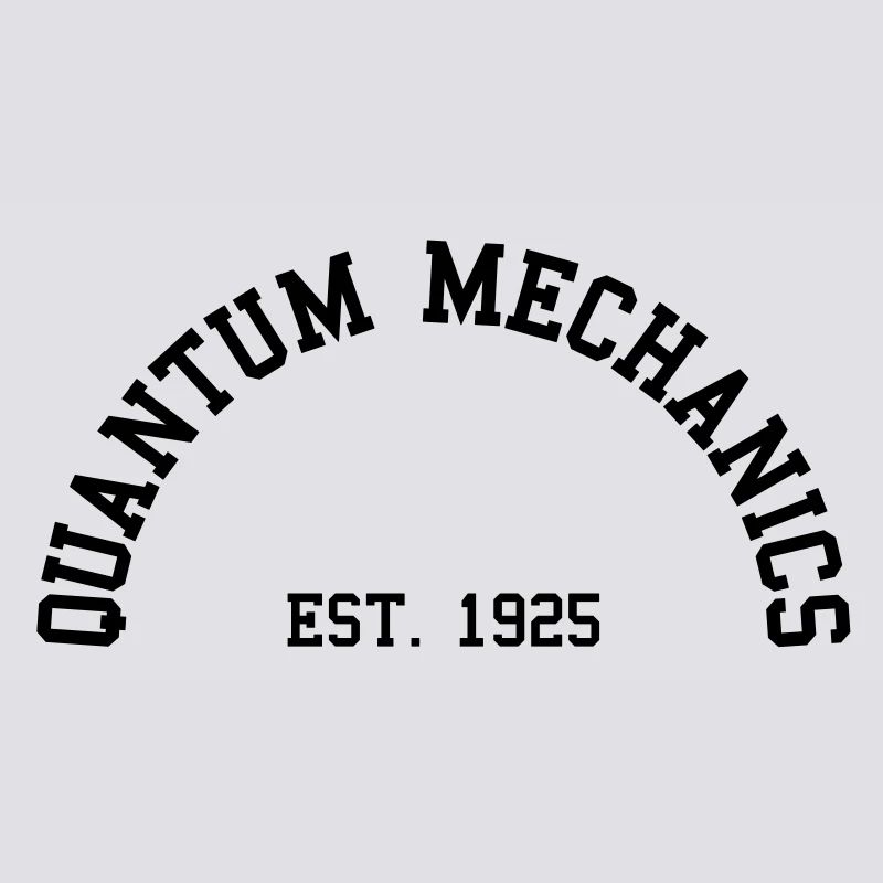 Mécanique quantique - Est. 1925 (demi-cercle)
