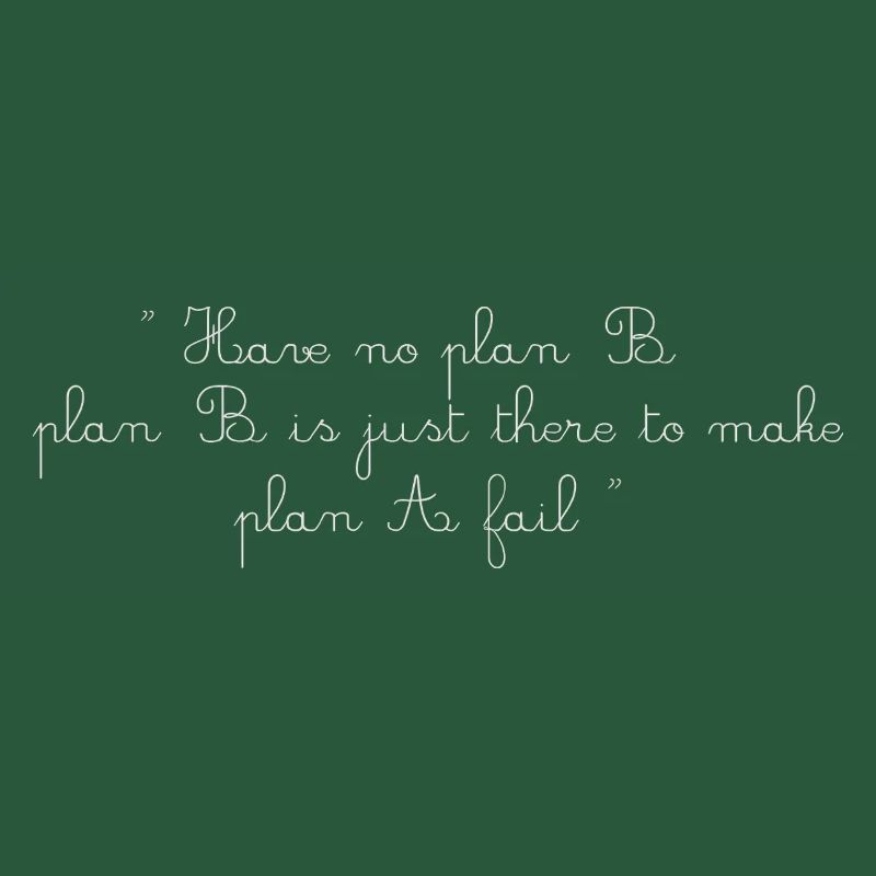 No Plan B – 100% Focus, No Regrets
