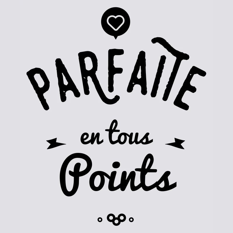 PARFAITE EN TOUS POINTS