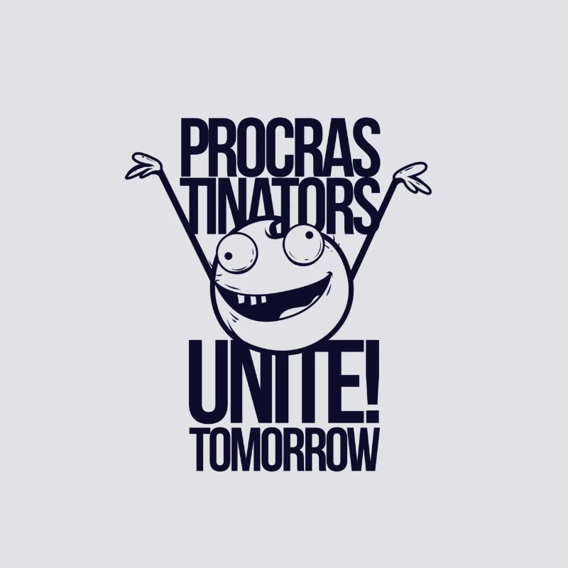 Procrastinators Unite Tomorrow