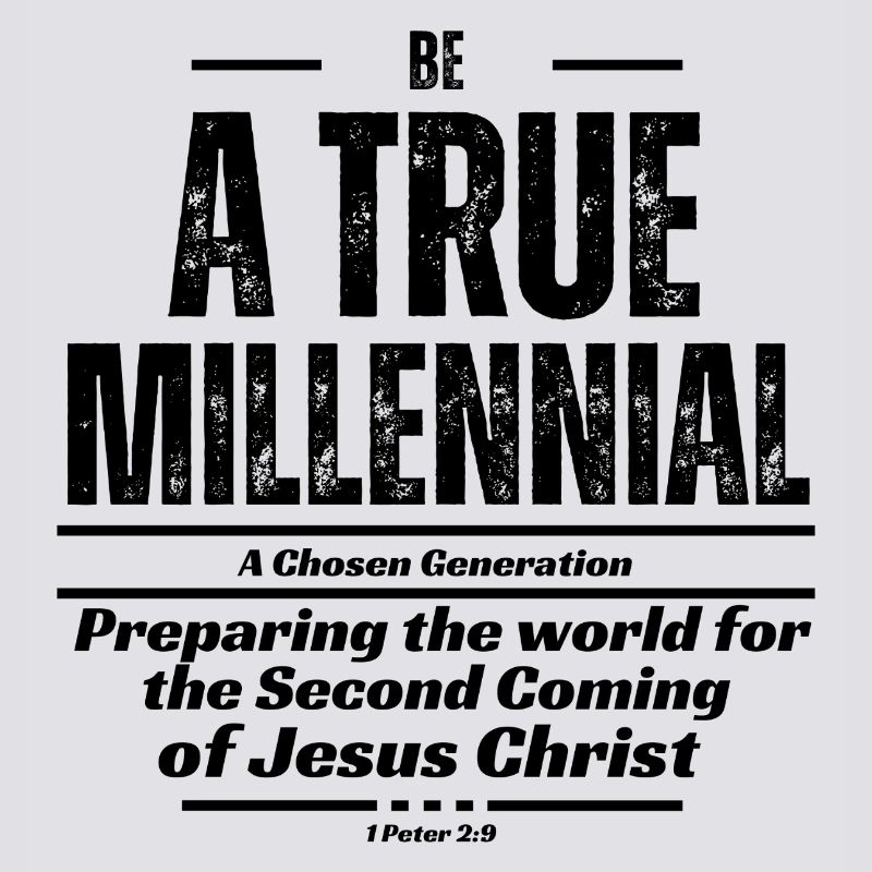 Be A True Millennial - Black Text