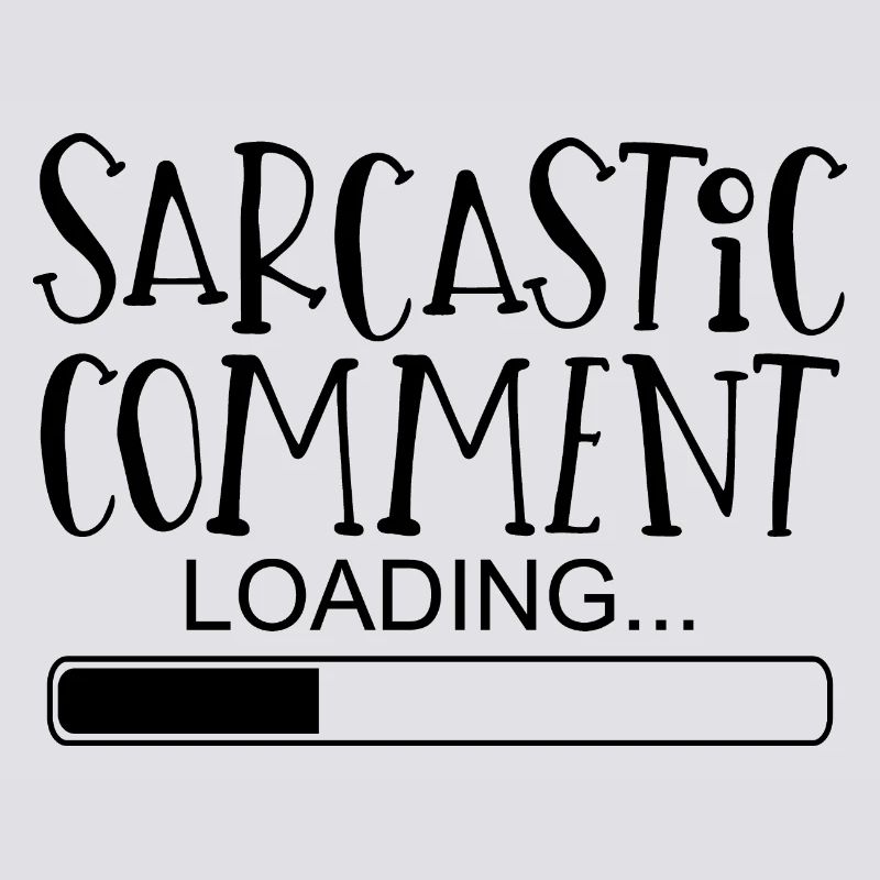 Sarcastic comment sayings funny funny
