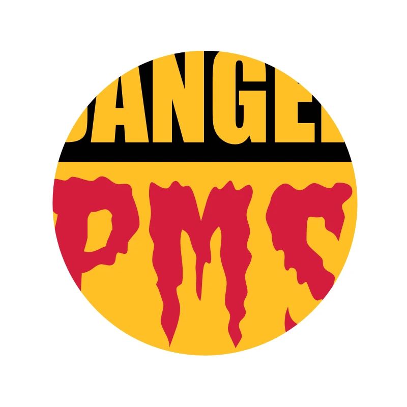 Danger PMS
