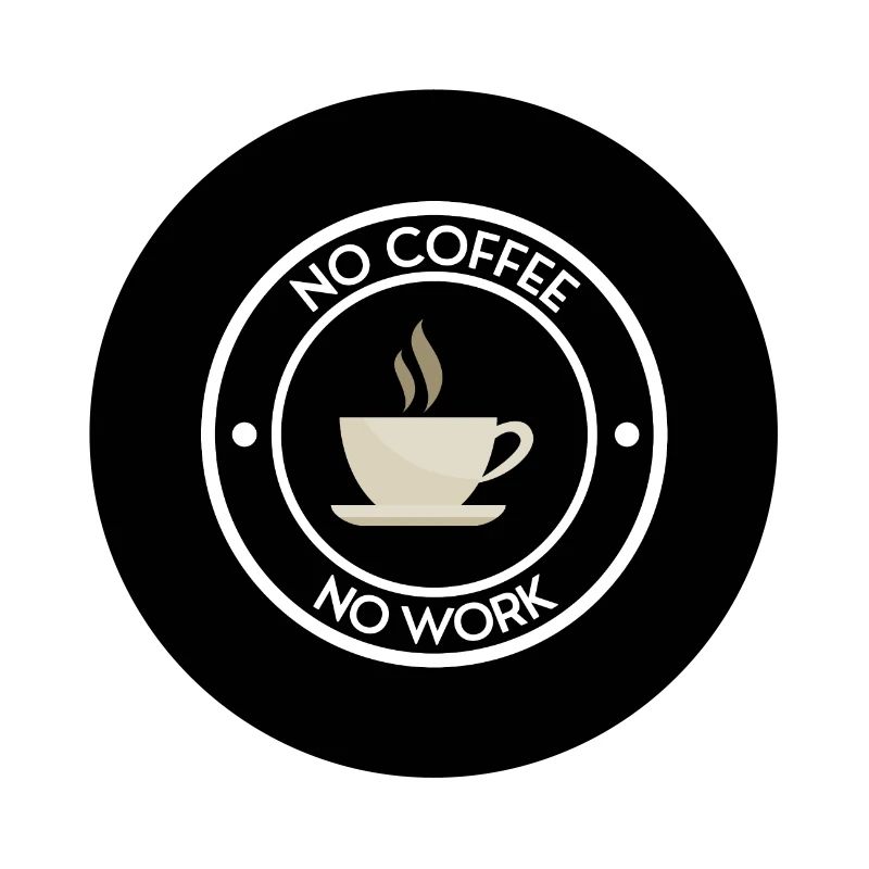 no coffee no work