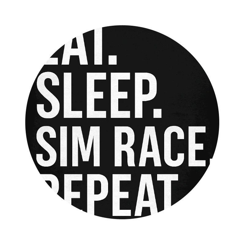 EAT.SLEEP.SIM RACE.REPEAT