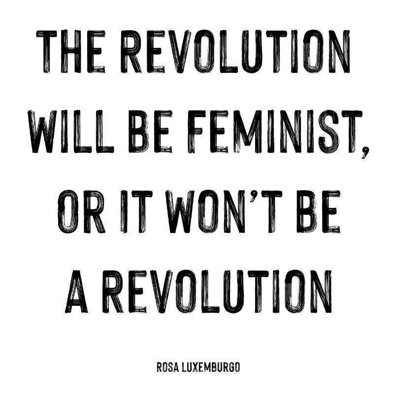 Die Revolution wird feministisch sein - Rosa Luxemburgo