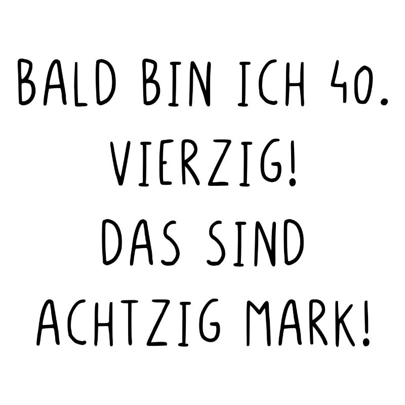 Bald bin ich vierzig das sind achtzig Mark