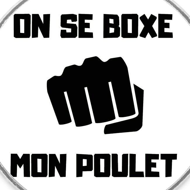 ON SE BOXE MON POULET
