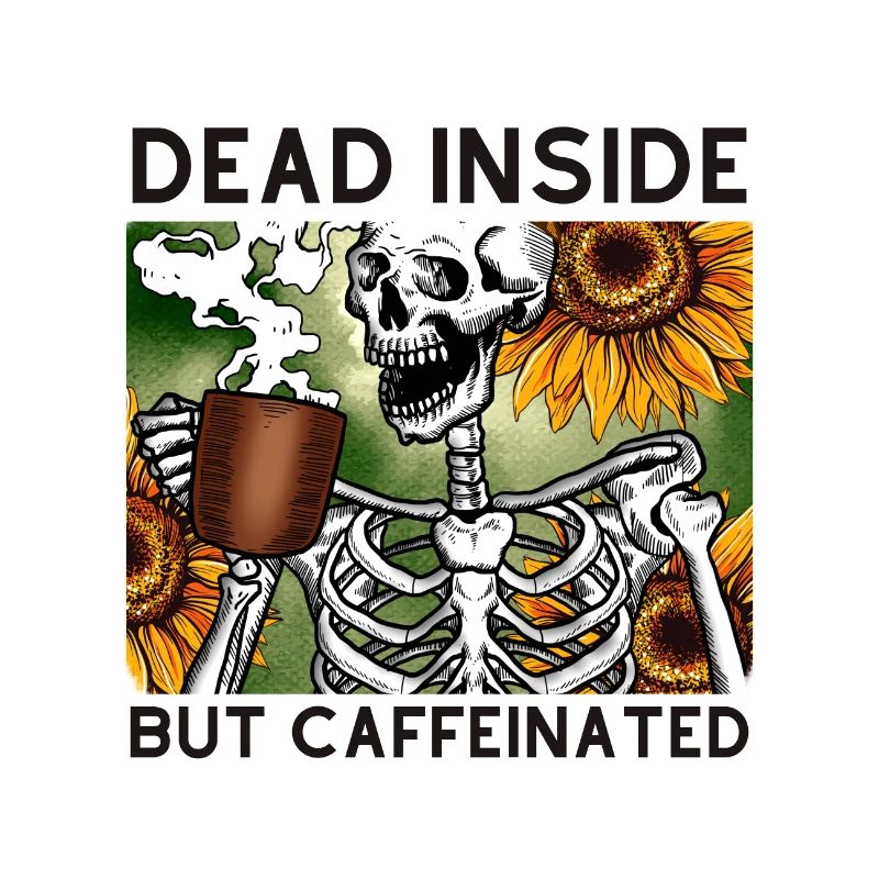 Dead Inside But Caffeinated