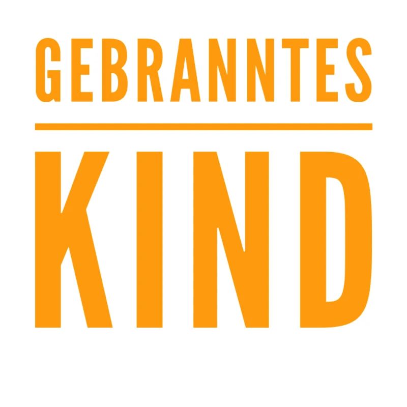 ich bin ein gebranntes Kind