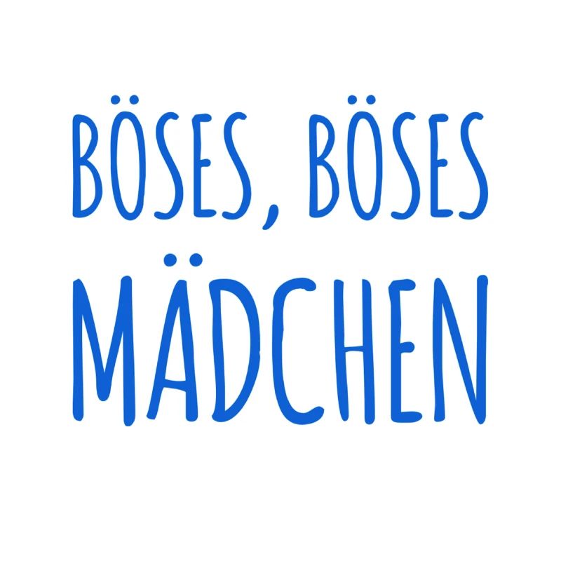 vor dir steht ein Böses Mädchen