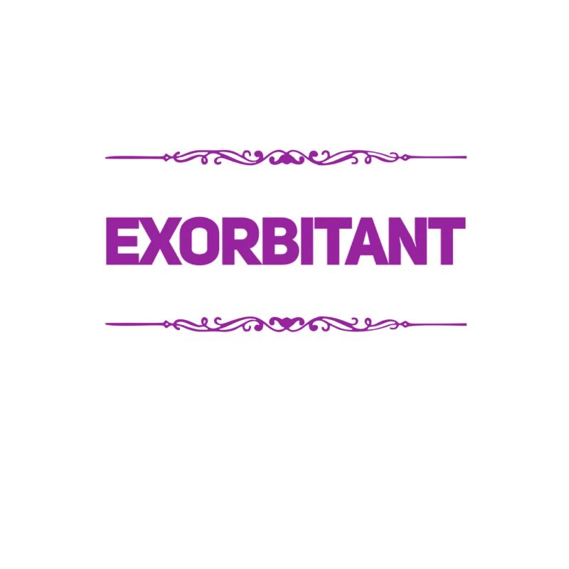exorbitant