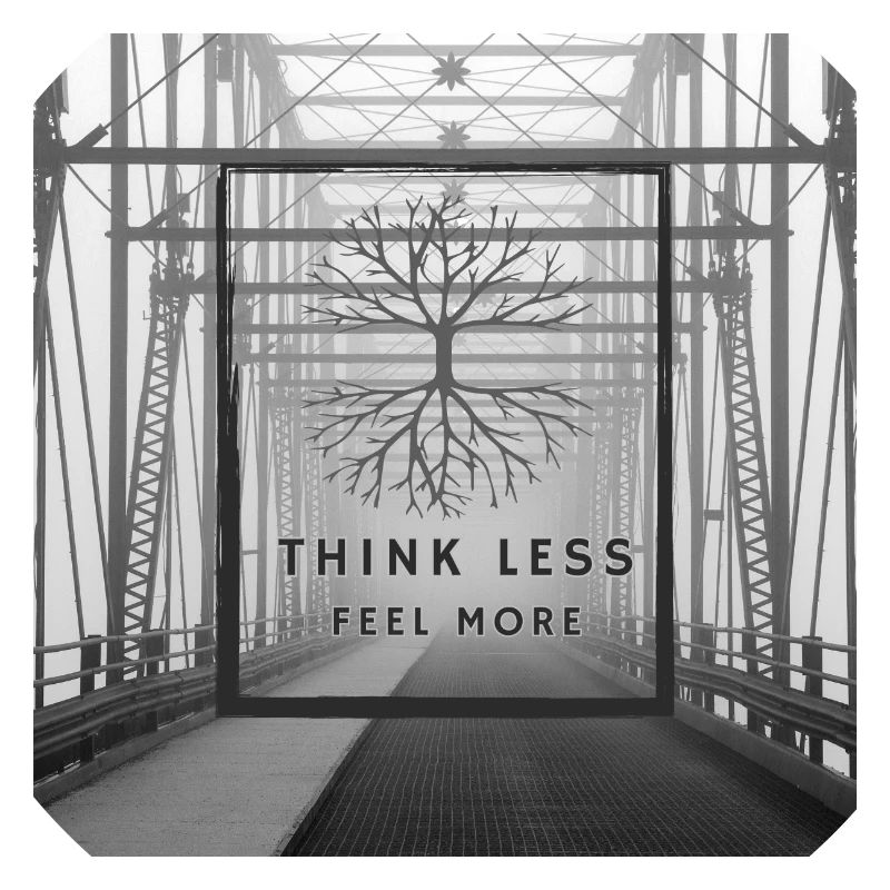 Think Less, Feel More