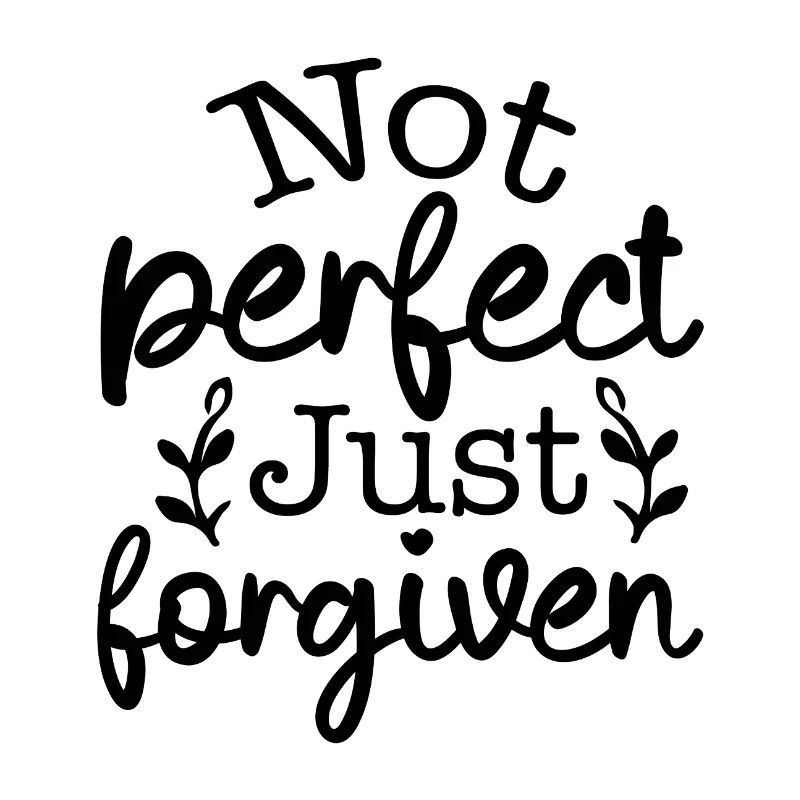 Not perfect, forgiven