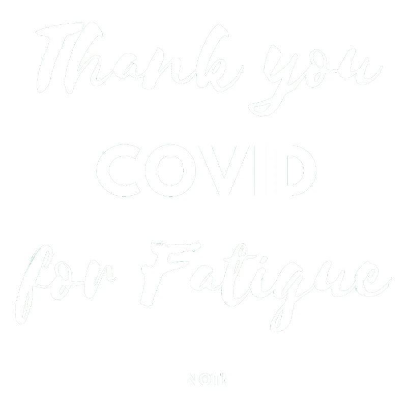 Merci covid pour fatigue pas Lockdown Virus