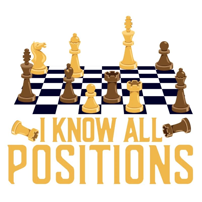 I Know All Positions Chess Board Chess Player