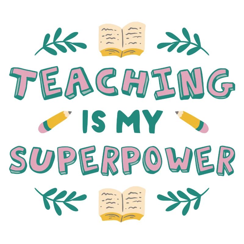 Teaching is my superpower Teaching is my superpowe