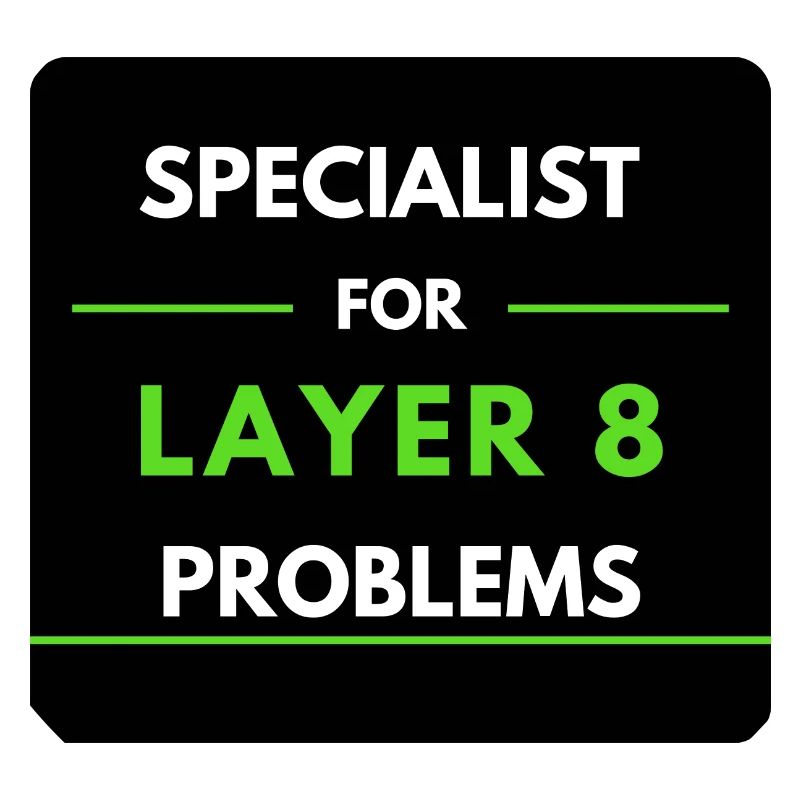 Specialist for Layer 8 Problems (Green)