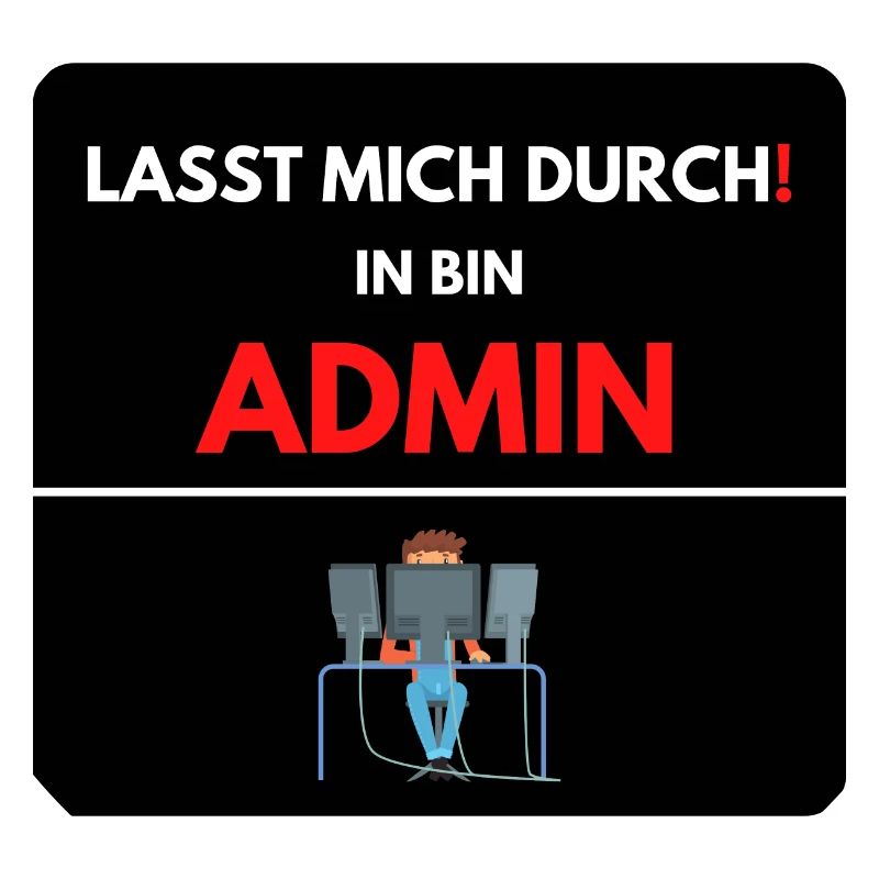 Las mich durch, ich bin Admin