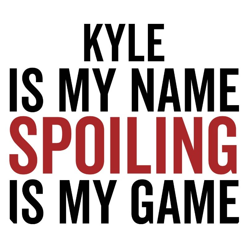 Kyle est mon nom Spoiling est mon jeu