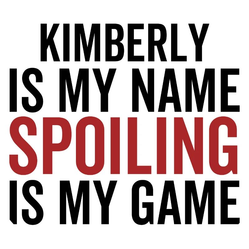 Kimberly is My Name Spoiling is My Game