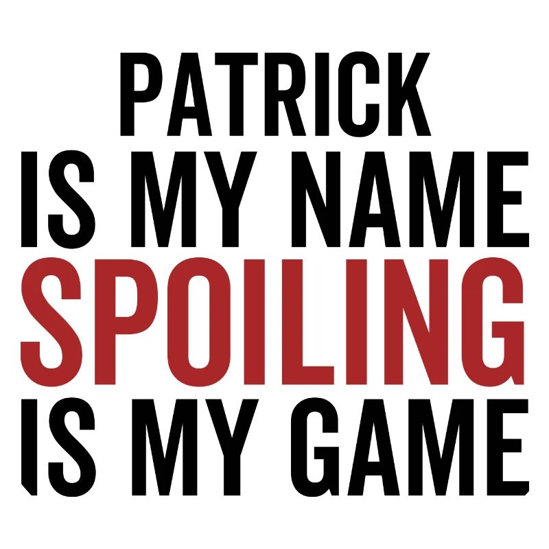 Patrick est mon nom Spoiling est mon jeu