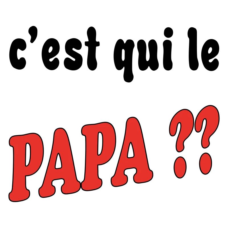 C'est qui le papa ??