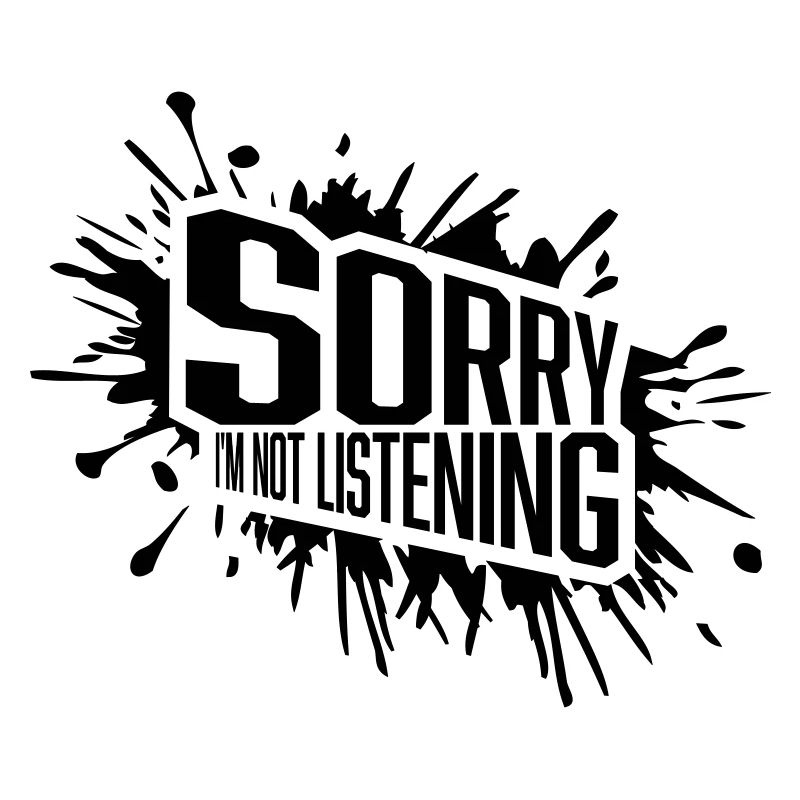 désolé de ne pas écouter