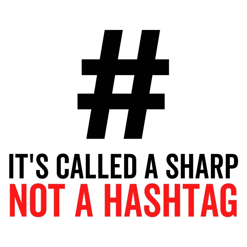 It's Called a Sharp Not a Hashtag