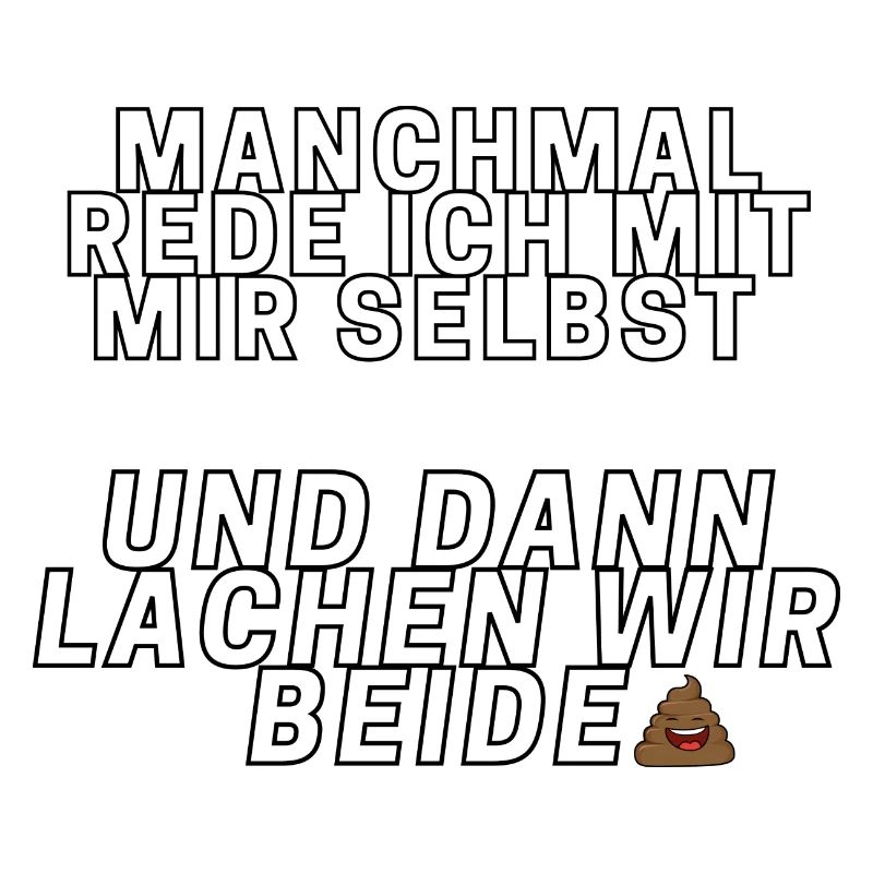 MANCHMAL REDE ICH MIT MIR SELBST.