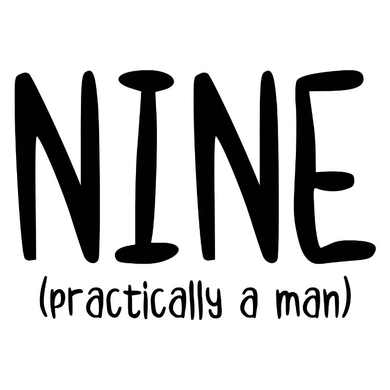 Nine Practically a Man