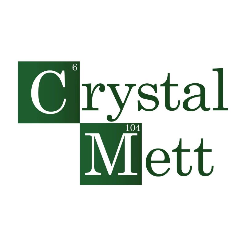 Crystal Mett oder so