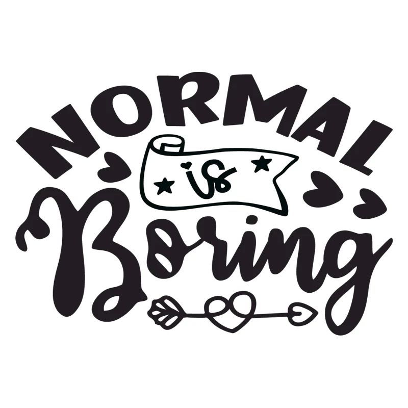 Normal is Boring
