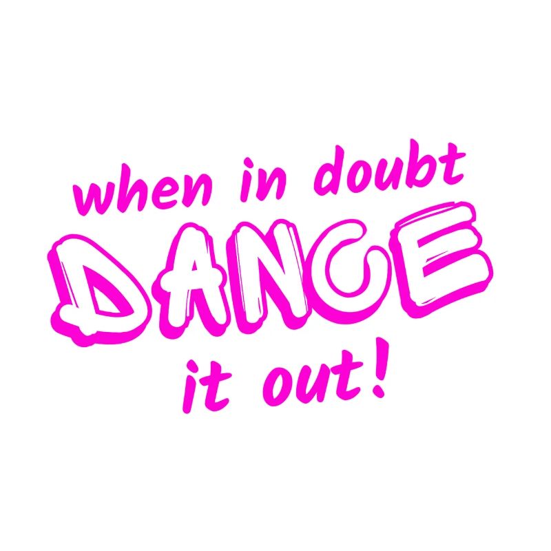 When in doubt, dance it out!