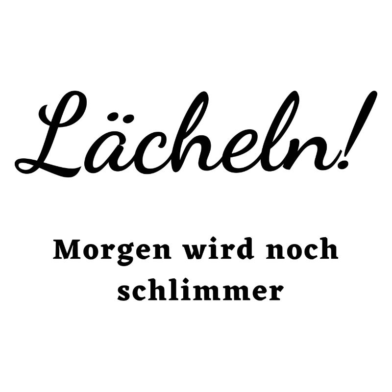 Lächeln morgen wird noch schlimmer Aufmunterung
