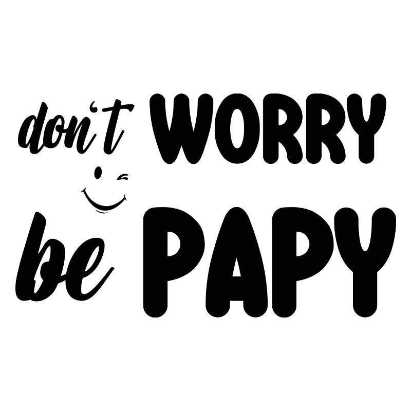 don't worry be papy