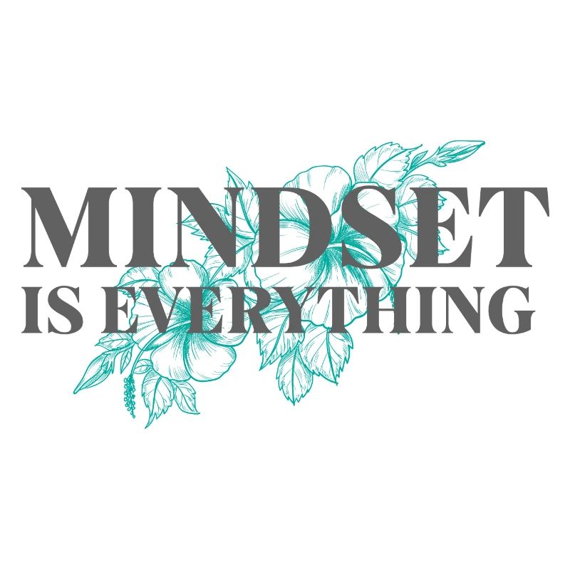 Mindset is everything - Inspirierender Spruch