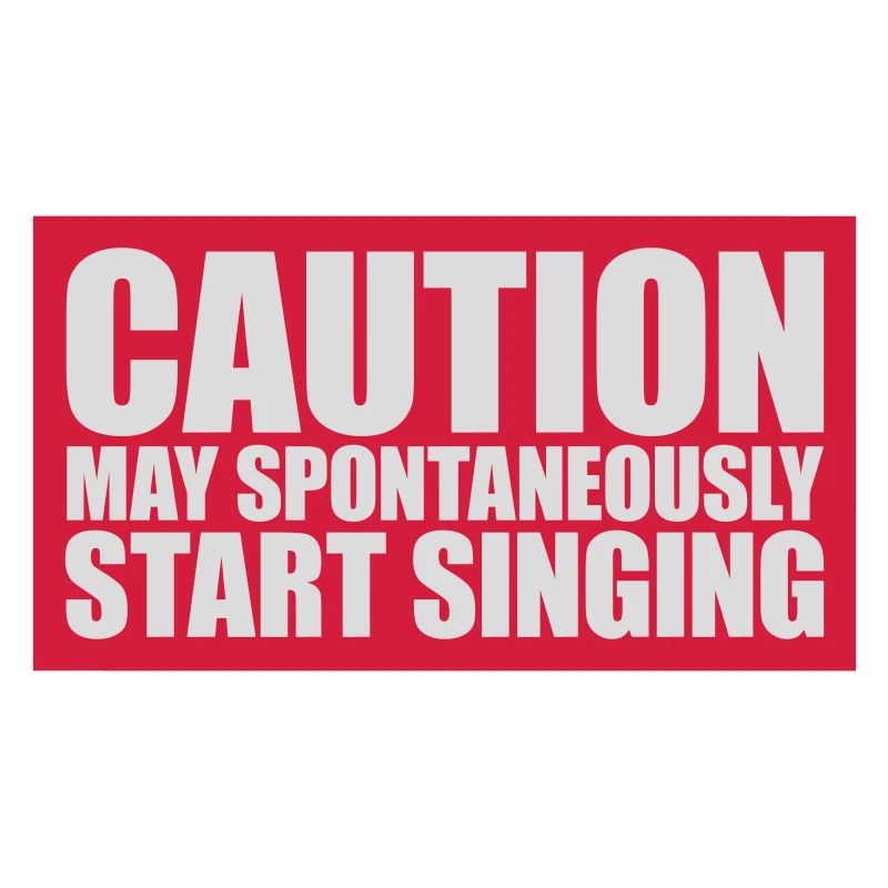 may spontaneously start singing