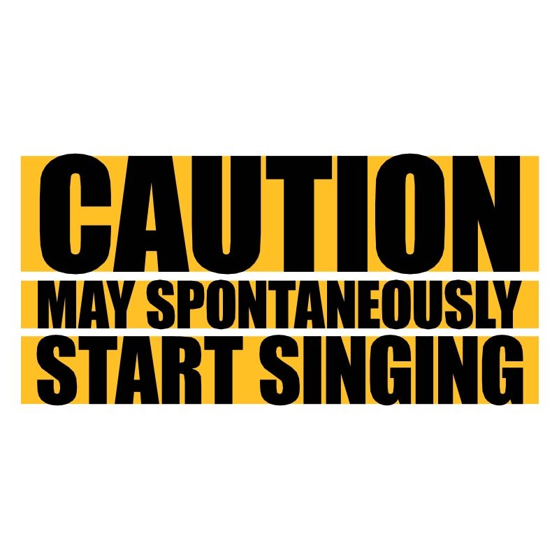 may spontaneously start singing