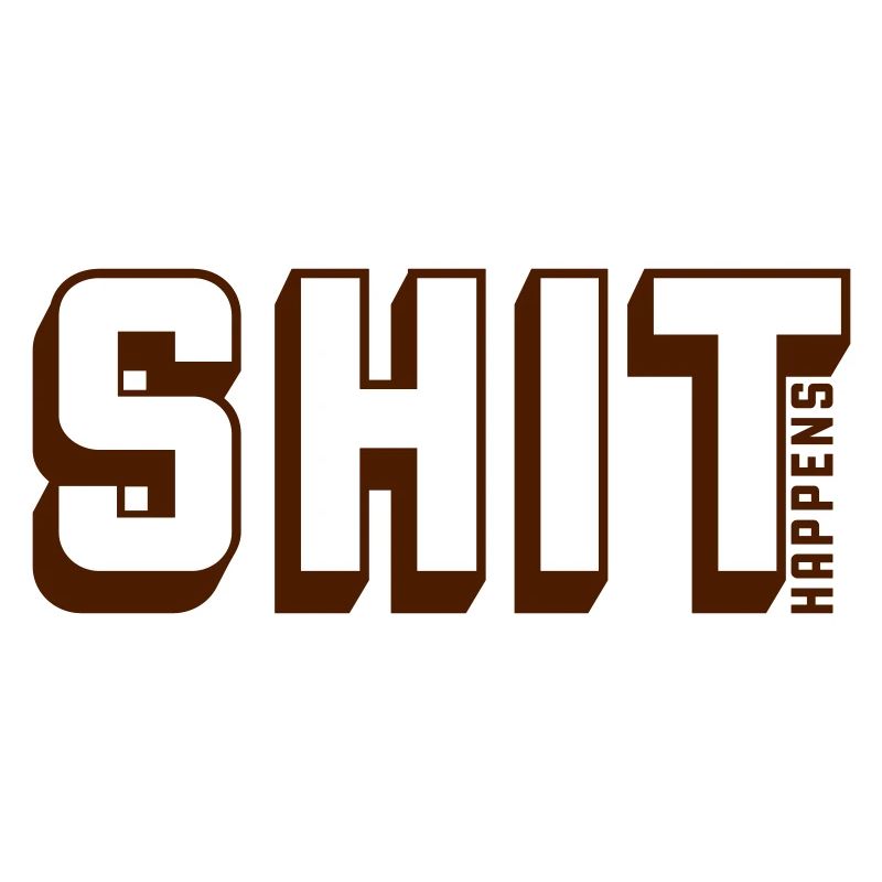 Shit happens Motto Quote
