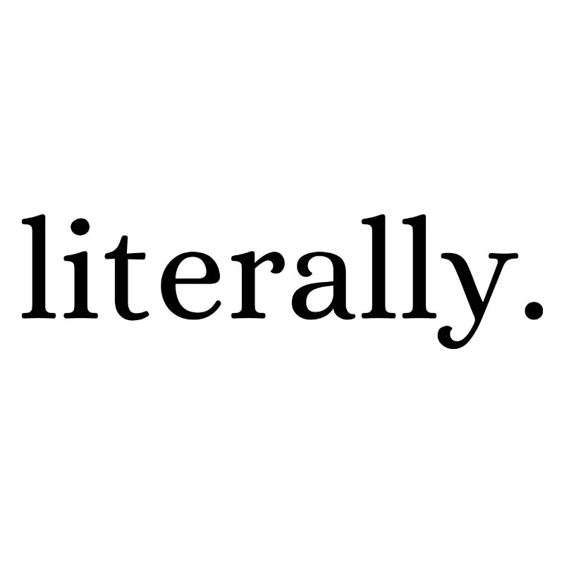 Literally.