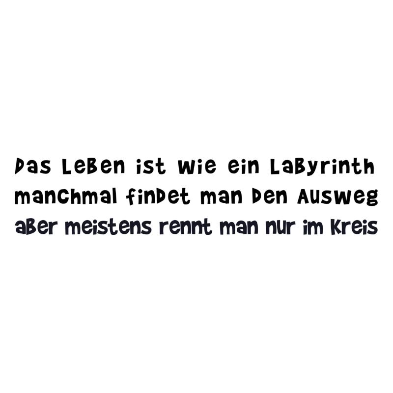 Das Leben ist ein Labyrinth I cooler Spruch