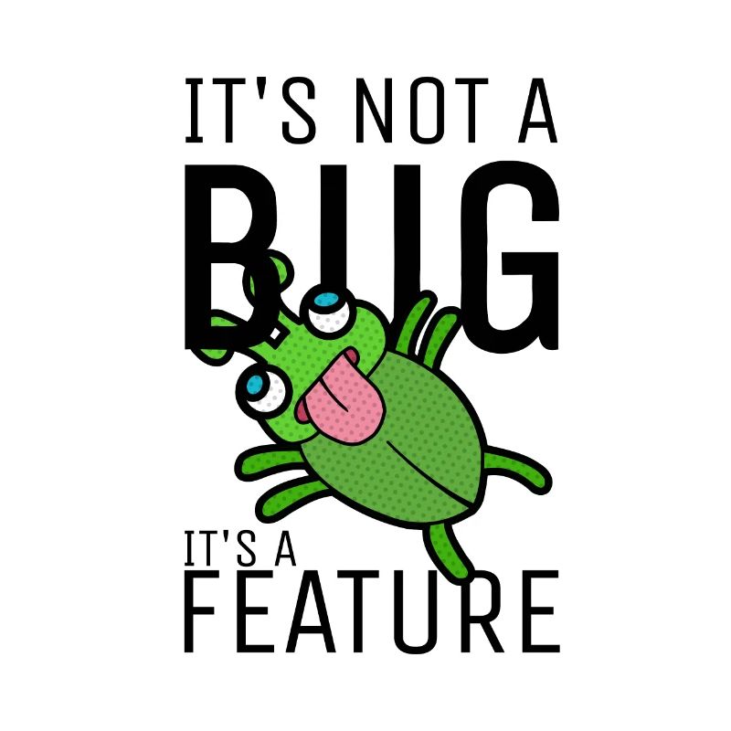 Not a Bug It's a Feature Developer Coder