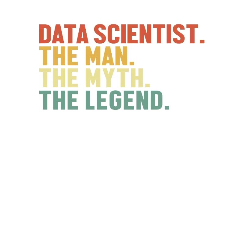 Data Scientist Man Myth Legend Datenanalyst Data