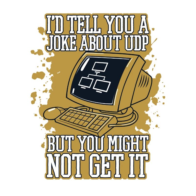 I'd Tell You A Joke About UDP Developer Coder