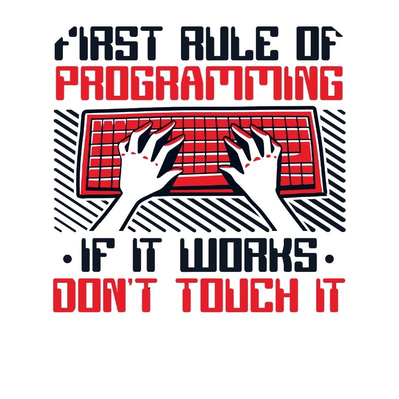 If It Works Don't Touch It Developer Coder